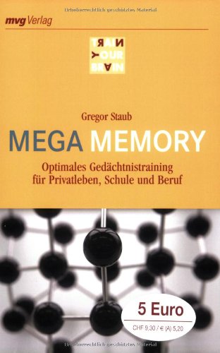 Mega Memory. Optimales Gedächtnistraining für Privatleben, Schule und Beruf Staub, Gregor - Gregor Staub