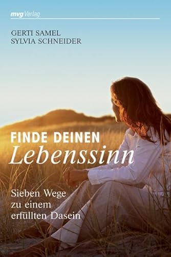 Beispielbild fr Finde deinen Lebenssinn: Sieben Wege zu einem erfllten Dasein zum Verkauf von medimops