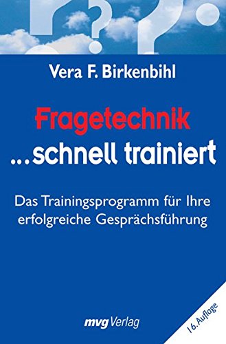 Fragetechnik schnell trainiert: Das Trainingsprogramm für Ihre erfolgreiche Gesprächsführung - Birkenbihl, Vera F.