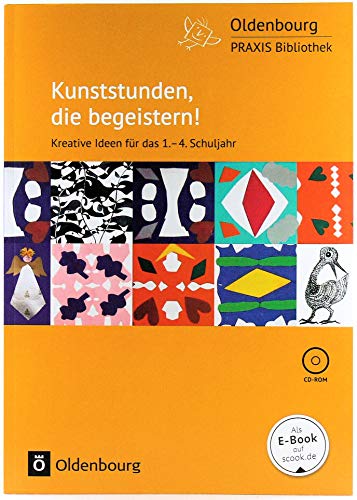 Imagen de archivo de Oldenbourg PRAXIS Bibliothek: Kunststunden, die begeistern!: Kreative Ideen fr das 1.-4. Schuljahr. Buch mit CD-ROM a la venta por medimops