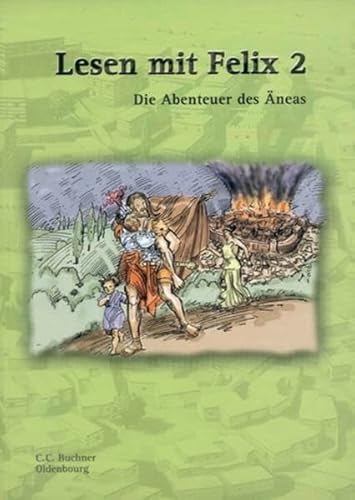 Lesen mit Felix 2. Die Abenteuer des Äneas: Die Lateinlektüre für Sprachanfänger. Mit Übersetzungen - Clement Utz