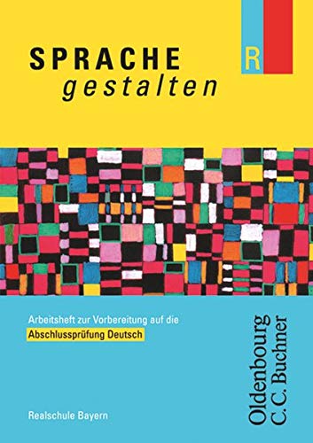 Stock image for Sprache gestalten R. Abschlussprfung Deutsch: Realschule Bayern for sale by medimops