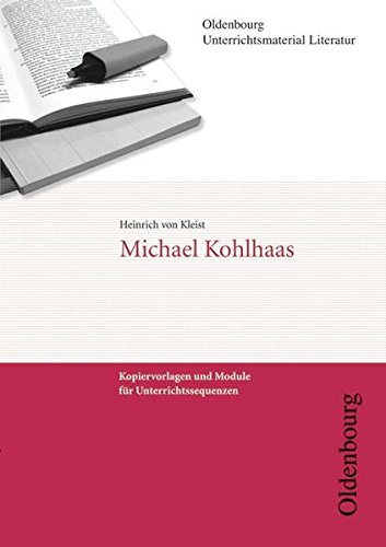 Stock image for Heinrich von Kleist: Michael Kohlhaas. Kopiervorlagen und Module fr Unterrichtssequenzen for sale by medimops