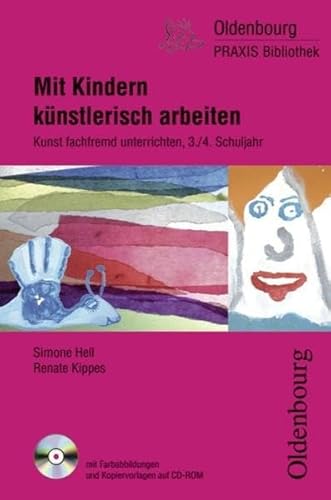 Beispielbild fr Mit Kindern knstlerisch arbeiten: Kunst fachfremd unterrichten, 3./4. Schuljahr zum Verkauf von medimops