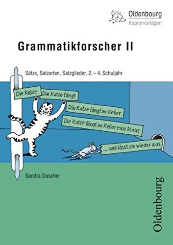 Grammatikforscher II: Sätze, Satzarten, Satzglieder, 2.-4. Schuljahr - Sandra Duscher