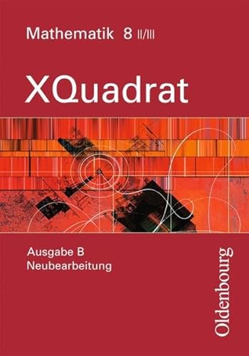 Stock image for XQuadrat Ausgabe B Mathematik 8 II-III: Mathematik fr Realschulen. Bayern for sale by medimops