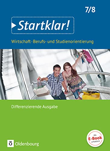 Beispielbild fr Startklar! (Oldenbourg) - Wirtschaft/Berufs- und Studienorientierung - Differenzierende Ausgabe Baden-Wrttemberg: Startklar! (Oldenbourg) - . / 7./8. Schuljahr - Schlerbuch zum Verkauf von medimops