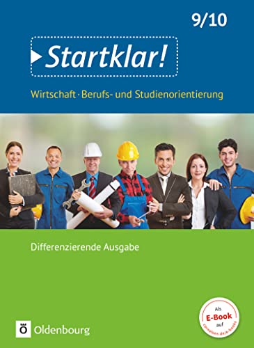 Beispielbild fr Startklar! (Oldenbourg) - Wirtschaft/Berufs- und Studienorientierung - Differenzierende Ausgabe Baden-Wrttemberg: 9./10. Schuljahr - Schlerbuch zum Verkauf von medimops