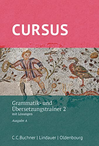 Beispielbild fr Cursus - Ausgabe A, Latein als 2. Fremdsprache: Grammatik- und bersetzungstrainer 2: Mit Lsungen zum Verkauf von medimops