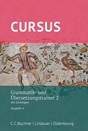 9783637023338: Cursus - Ausgabe A, Latein als 2. Fremdsprache: Grammatik- und bersetzungstrainer 2 - Mit Lsungen