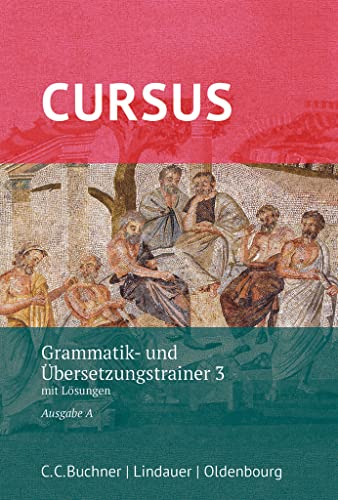 Beispielbild fr Cursus - Ausgabe A, Latein als 2. Fremdsprache: Grammatik- und bersetzungstrainer 3: Mit Lsungen zum Verkauf von medimops