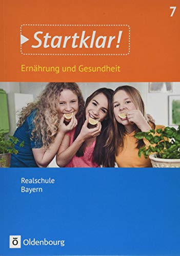 Imagen de archivo de Startklar! 7. Jahrgangsstufe - Ernhrung und Gesundheit - Realschule Bayern - Schlerbuch a la venta por Revaluation Books