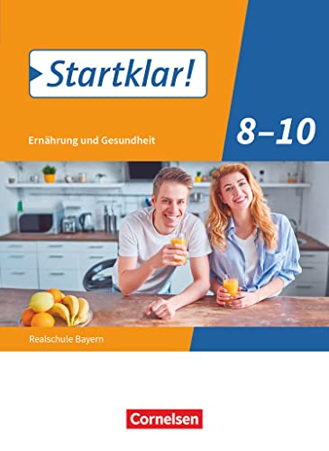 Beispielbild fr Startklar! - Ernhrung und Gesundheit - Realschule Bayern: 8.-10. Jahrgangsstufe - Schlerbuch zum Verkauf von medimops