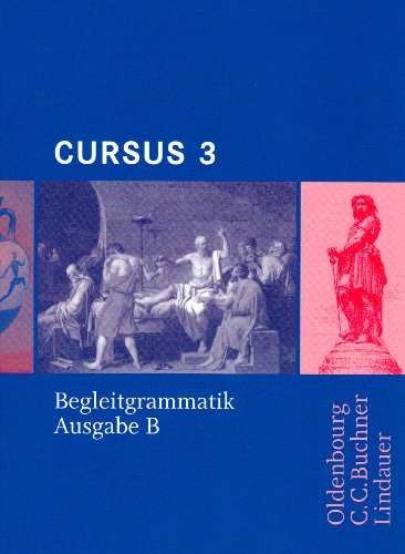 Beispielbild fr Cursus, Ausgabe B, Bd.3 : Begleitgrammatik zum Verkauf von medimops