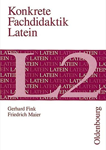 Konkrete Fachdidaktik Latein: L 2 - Fink, Gerhard, Maier, Friedrich