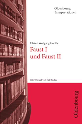 Oldenbourg Interpretationen : Faust I und Faust II - Band 64 - Ralf Sudau