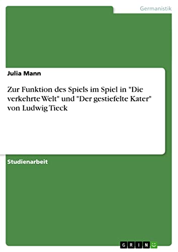 Stock image for Zur Funktion des Spiels im Spiel in "Die verkehrte Welt" und "Der gestiefelte Kater" von Ludwig Tieck for sale by medimops