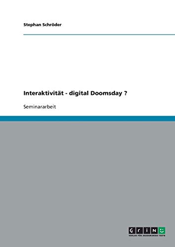 InteraktivitÃ¤t - digital Doomsday ? (German Edition) (9783638641586) by SchrÃ¶der, Stephan