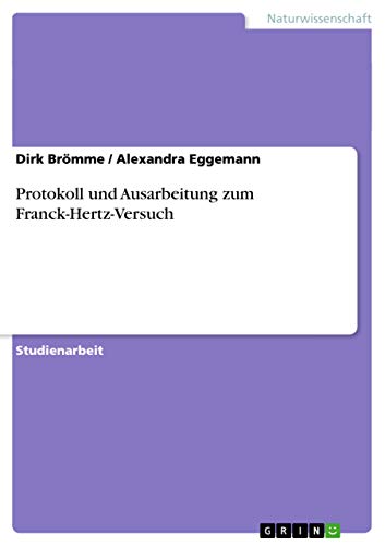 Stock image for Protokoll und Ausarbeitung zum Franck-Hertz-Versuch (German Edition) for sale by ALLBOOKS1