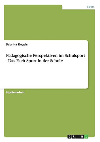 9783638645959: Pdagogische Perspektiven im Schulsport - Das Fach Sport in der Schule