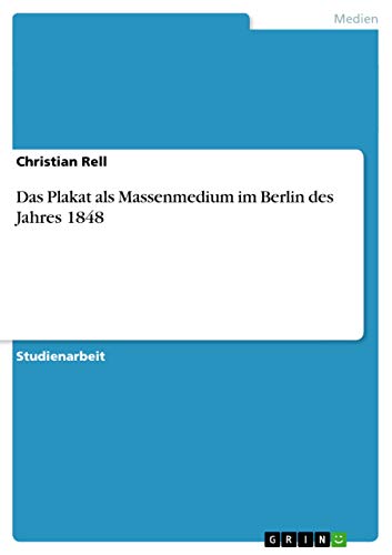 9783638648677: Das Plakat als Massenmedium im Berlin des Jahres 1848 (German Edition)