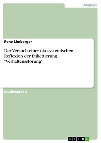 9783638665414: Der Versuch einer kosystemischen Reflexion der Etikettierung Verhaltensstrung (German Edition)