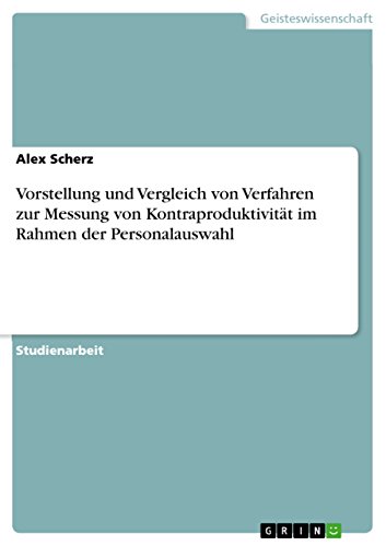 9783638667661: Vorstellung und Vergleich von Verfahren zur Messung von Kontraproduktivitt im Rahmen der Personalauswahl (German Edition)