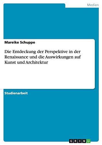 Beispielbild fr Die Entdeckung der Perspektive in der Renaissance und die Auswirkungen auf Kunst und Architektur zum Verkauf von Blackwell's