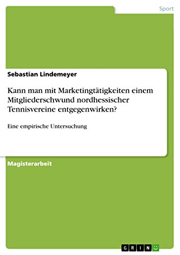 Stock image for Kann man mit Marketingttigkeiten einem Mitgliederschwund nordhessischer Tennisvereine entgegenwirken: Eine empirische Untersuchung (German Edition) for sale by Mispah books