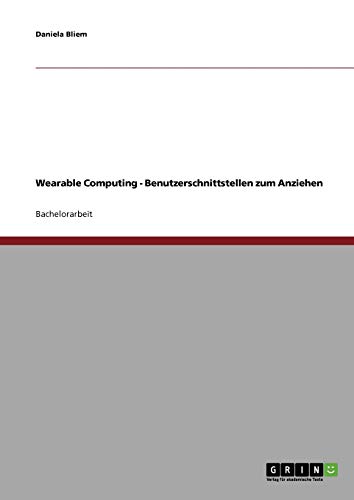 Stock image for Wearable Computing. Benutzerschnittstellen zum Anziehen (German Edition) for sale by Mispah books