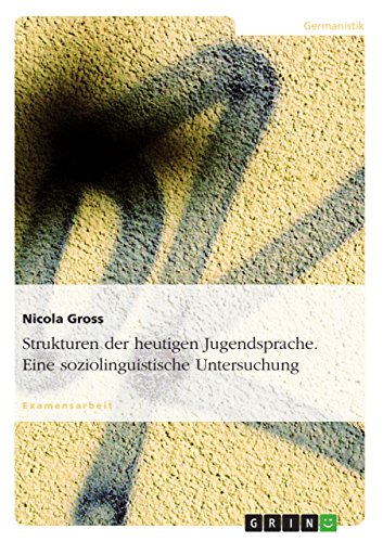 9783638682138: Strukturen der heutigen Jugendsprache. Eine soziolinguistische Untersuchung (German Edition)