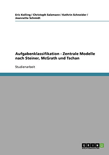 Stock image for Aufgabenklassifikation - Zentrale Modelle nach Steiner, McGrath und Tschan (German Edition) for sale by dsmbooks