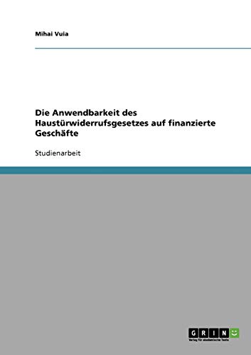 Stock image for Die Anwendbarkeit des Haustrwiderrufsgesetzes auf finanzierte Geschfte (German Edition) for sale by dsmbooks