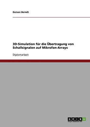 9783638690911: 3D-Simulation fr die bertragung von Schallsignalen auf Mikrofon-Arrays (German Edition)