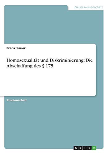 Beispielbild fr Homosexualitt und Diskriminierung: Die Abschaffung des  175 zum Verkauf von medimops
