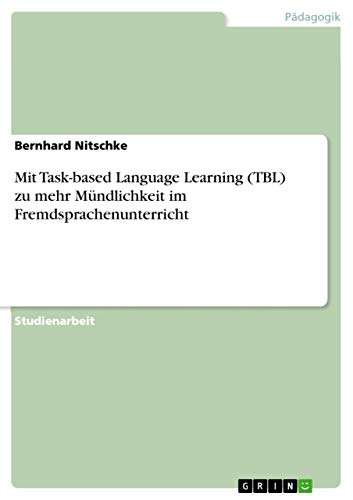 9783638692748: Mit Task-based Language Learning (TBL) zu mehr Mndlichkeit im Fremdsprachenunterricht