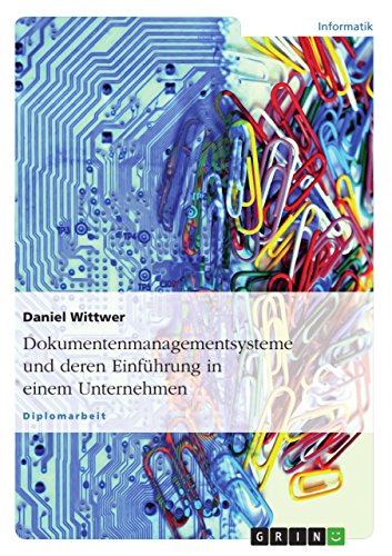 Stock image for Dokumentenmanagementsysteme und deren Einfhrung in einem Unternehmen (German Edition) for sale by dsmbooks