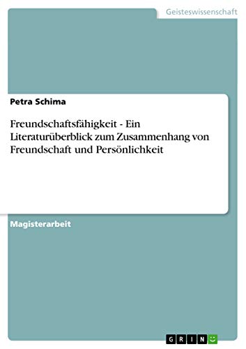 Stock image for Freundschaftsfhigkeit - Ein Literaturberblick zum Zusammenhang von Freundschaft und Persnlichkeit (German Edition) for sale by Mispah books