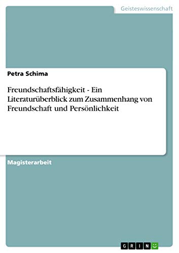 9783638697033: Freundschaftsfhigkeit - Ein Literaturberblick zum Zusammenhang von Freundschaft und Persnlichkeit