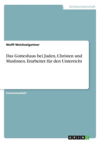 Stock image for Das Gotteshaus bei Juden, Christen und Muslimen. Erarbeitet fr den Unterricht for sale by Buchpark