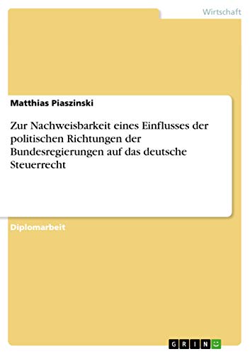 Stock image for Zur Nachweisbarkeit eines Einflusses der politischen Richtungen der Bundesregierungen auf das deutsche Steuerrecht (German Edition) for sale by dsmbooks