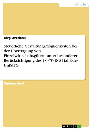 Stock image for Steuerliche Gestaltungsmglichkeiten bei der bertragung von Einzelwirtschaftsgtern unter besonderer Bercksichtigung des  6 (5) EStG i.d.F. des UntStFG for sale by Buchpark