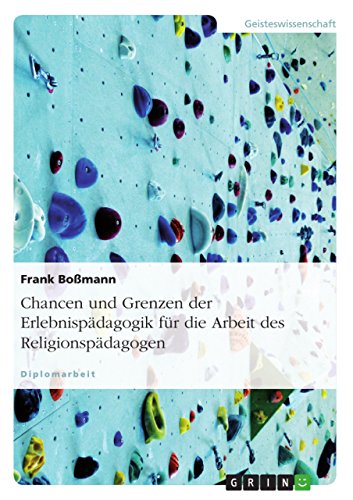 Chancen und Grenzen der Erlebnispädagogik für die Arbeit des Religionspädagogen - Frank Boßmann