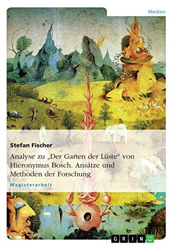9783638702287: Analyse zu "Der Garten der Lste" von Hieronymus Bosch. Anstze und Methoden der Forschung (German Edition)