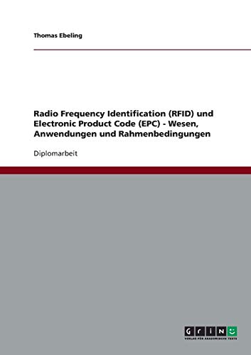 9783638703321: Radio Frequency Identification (RFID) und Electronic Product Code (EPC) - Wesen, Anwendungen und Rahmenbedingungen