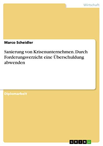 9783638706117: Sanierung von Krisenunternehmen. Durch Forderungsverzicht eine berschuldung abwenden