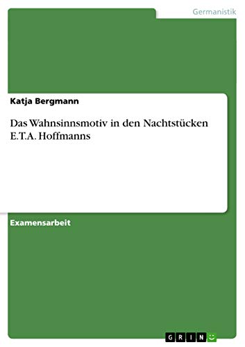 Stock image for Das Wahnsinnsmotiv in den Nachtstcken E.T.A. Hoffmans. for sale by Antiquariat Christoph Wilde