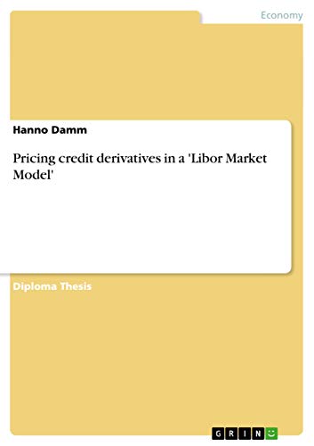 9783638709149: Pricing credit derivatives in a 'Libor Market Model'