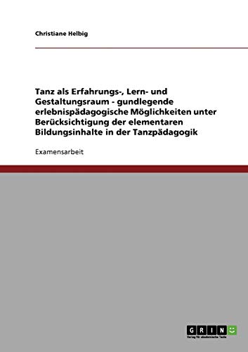 9783638709996: Tanzpdagogik: Tanz als Erfahrungs-, Lern- und Gestaltungsraum