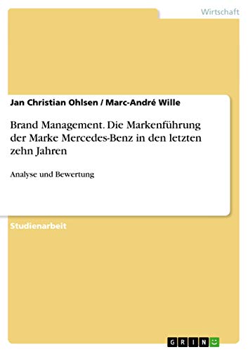 Beispielbild fr Brand Management. Die Markenfhrung der Marke Mercedes-Benz in den letzten zehn Jahren : Analyse und Bewertung zum Verkauf von Buchpark